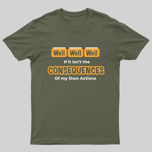 Well Funny Consequences T-Shirt