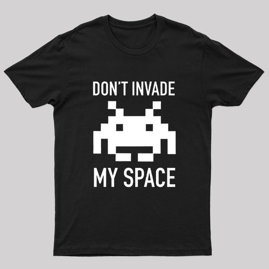 Don't Invade My Space T-Shirt