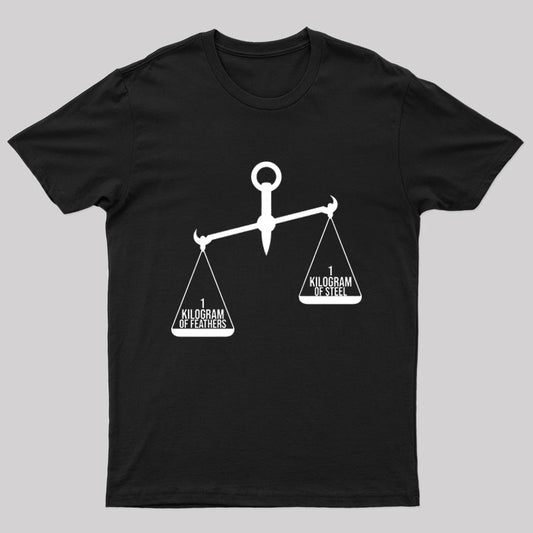 A Kilogram of Steel or A Kilogram of Feathers T-Shirt