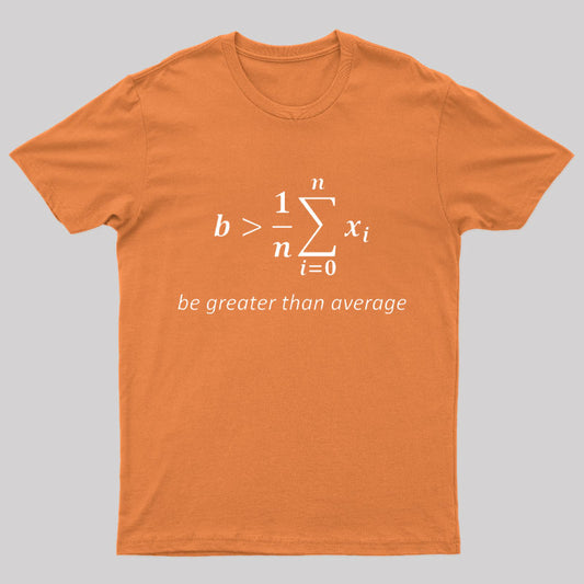 Be Greater Than Average Nerd T-Shirt