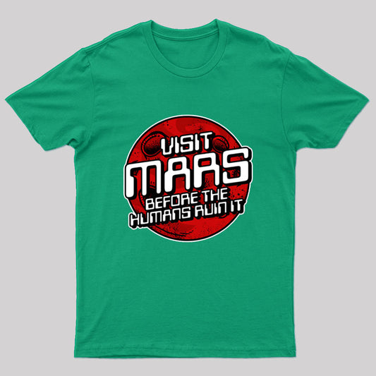 Visit Mars Before The Humans Ruin It T-Shirt