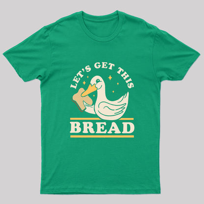Let's Get This Bread T-Shirt