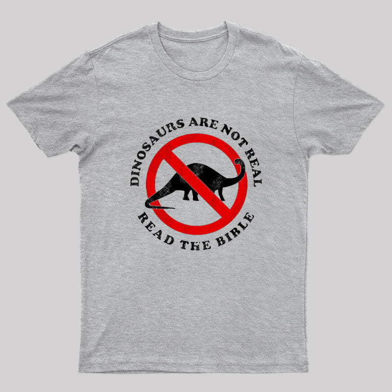 Dinosaurs Are Not Real Read The Bible T-Shirt