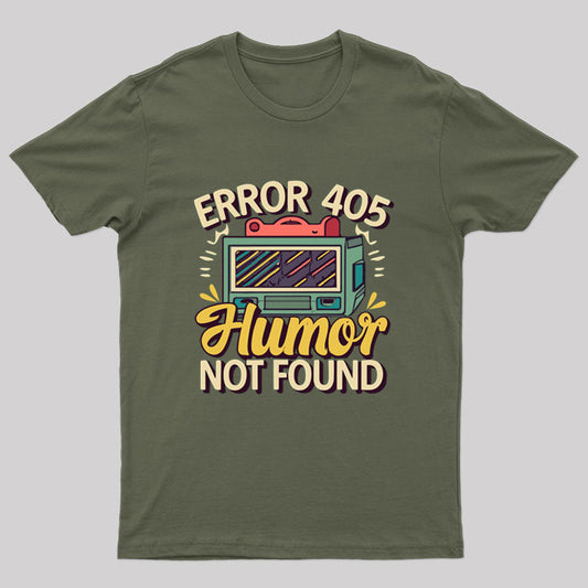 Error 405: Humor Not Found T-Shirt