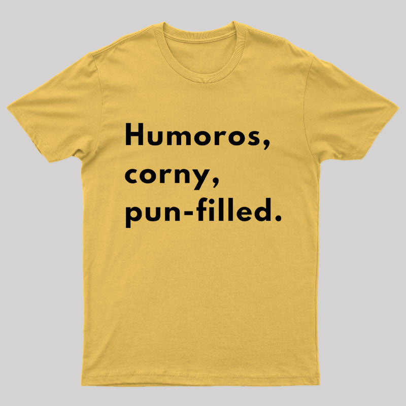 Humoros Corny Pun Filled Geek T-Shirt
