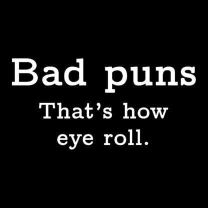 Bad Puns That's How Eye Roll Nerd T-Shirt