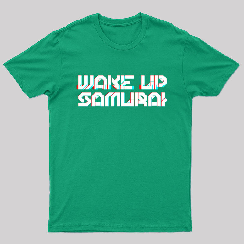 Wake Up Samurai T-Shirt