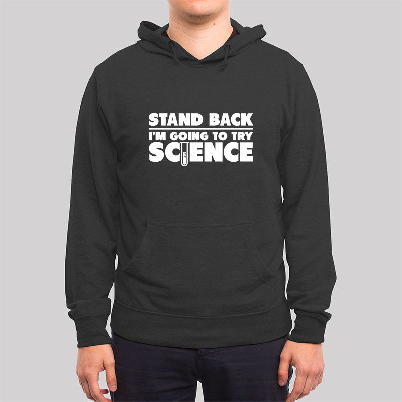 Stand Back I'm Going To Try Science Hoodie