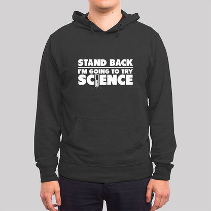 Stand Back I'm Going To Try Science Hoodie