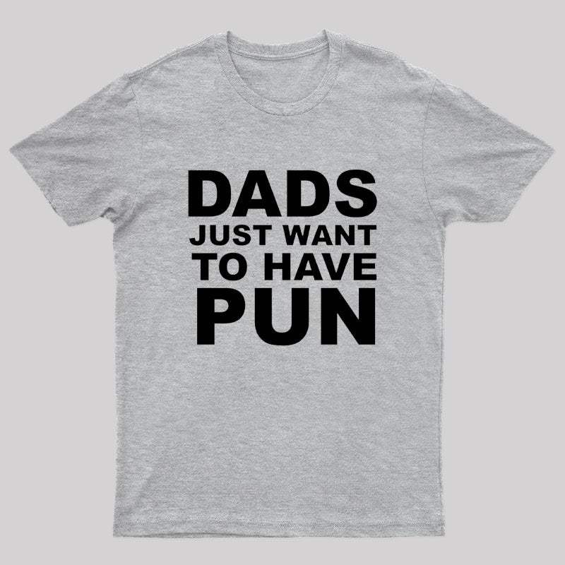 Dads Just Want To Have Pun Nerd T-Shirt
