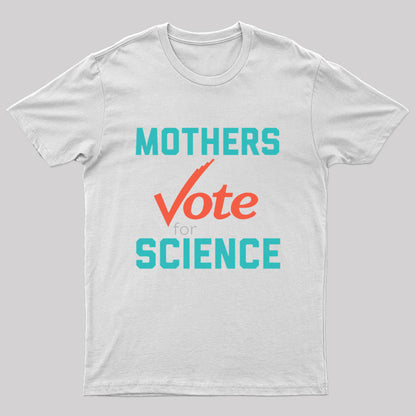 Mothers Vote for Science Geek T-Shirt