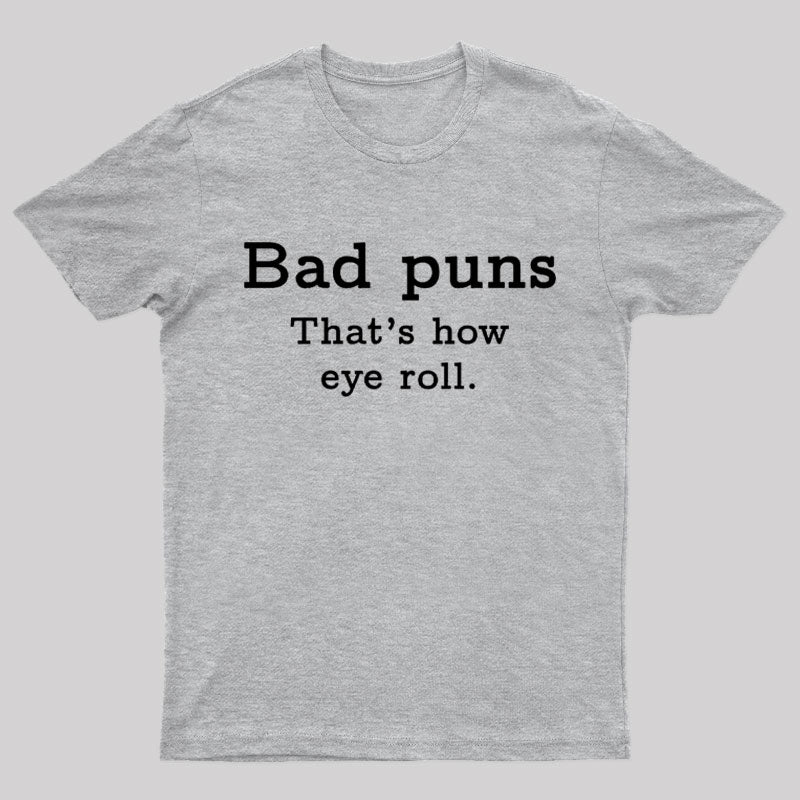 Bad Puns That's How Eye Roll Nerd T-Shirt
