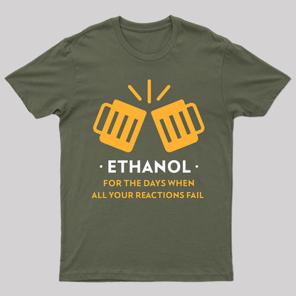Ethanol, for When All Your Reactions Fail T-Shirt