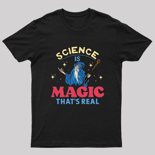 Science Is Magic That's Real T-Shirt