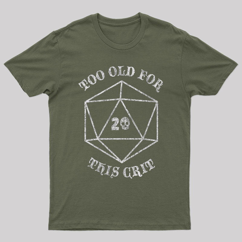Too Old for This Crit T-Shirt