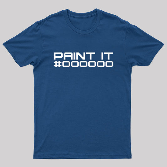 Paint It Black Geek T-Shirt