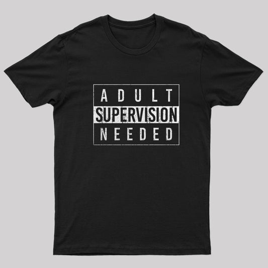 Adult Supervision Needed T-Shirt