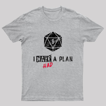 I Had A Plan T-Shirt