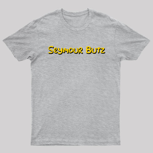 Seymour Butz Geek T-Shirt