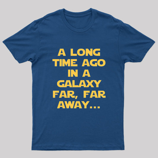 A Long Time Ago in a Galaxy Far,Far Away T-Shirt