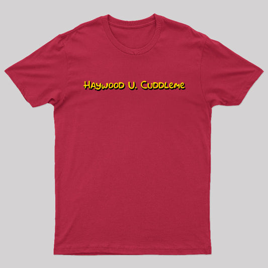 Haywood U Cuddleme Geek T-Shirt