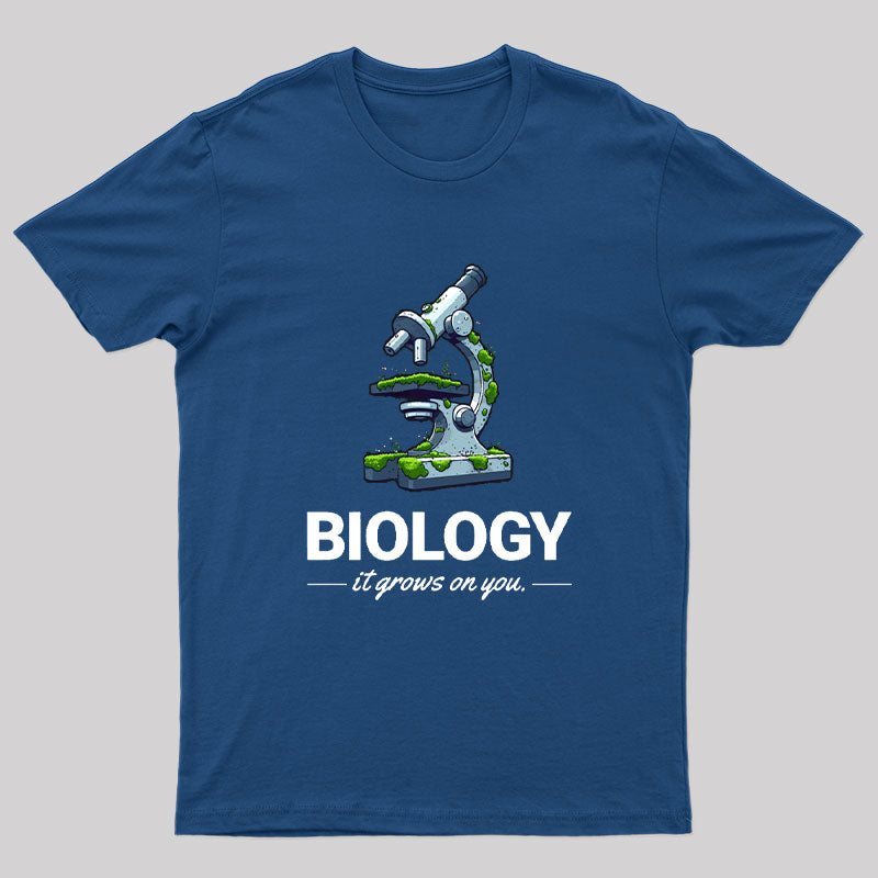 Biology: It Grows on You T-Shirt