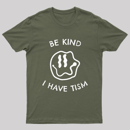 Be Kind I Have Tism Nerd T-Shirt
