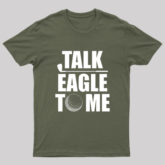 Talk Eagle To Me T-Shirt