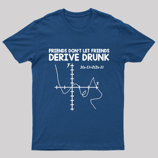 Friends Don't Let Friends Derive Drunk Geek T-Shirt