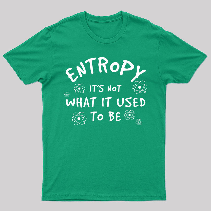 Entropy Its Not What Used To Be T-Shirt