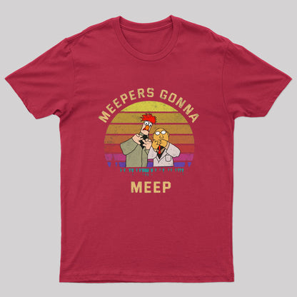 Meepers Gonna Meep T-Shirt