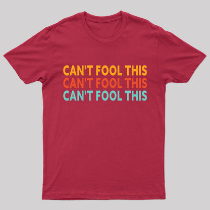 Can't Fool This Geek T-Shirt