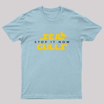 Sea Gulls Stop It Now Geek T-Shirt