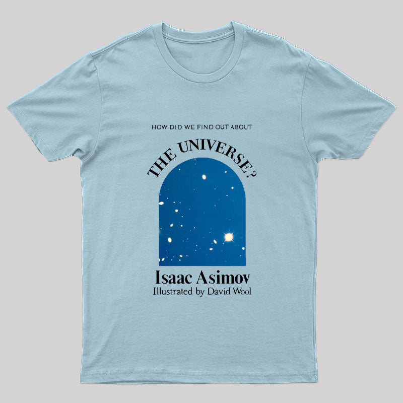 How Did We Find Out About The Universe Geek T-Shirt