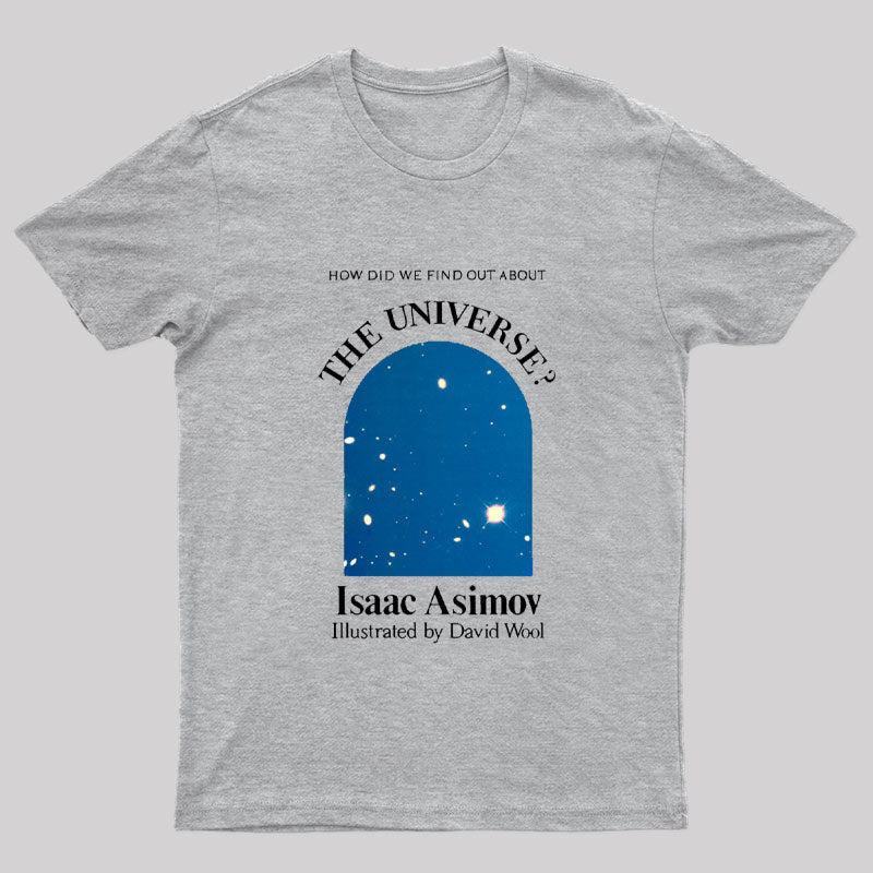 How Did We Find Out About The Universe Geek T-Shirt