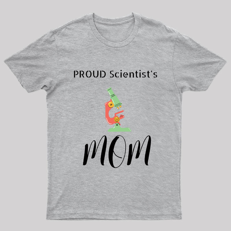 Proud Scientist's Mom Nerd T-Shirt