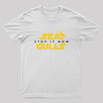 Sea Gulls Stop It Now Geek T-Shirt