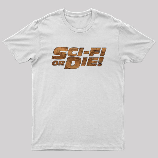 Sci-Fi or Die! T-Shirt