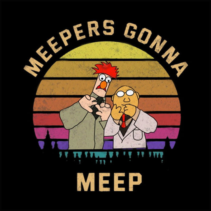 Meepers Gonna Meep T-Shirt