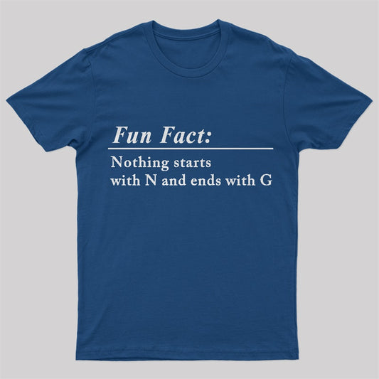 Nothing Starts With N And Ends With G Nerd T-Shirt