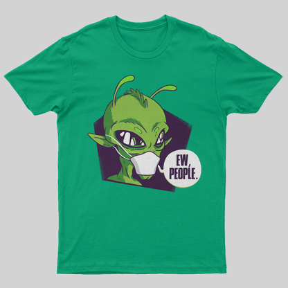 Ew People Alien Funny Alien Gift T-Shirt