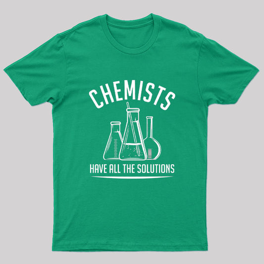 Chemists Have All The Solutions Nerd T-Shirt