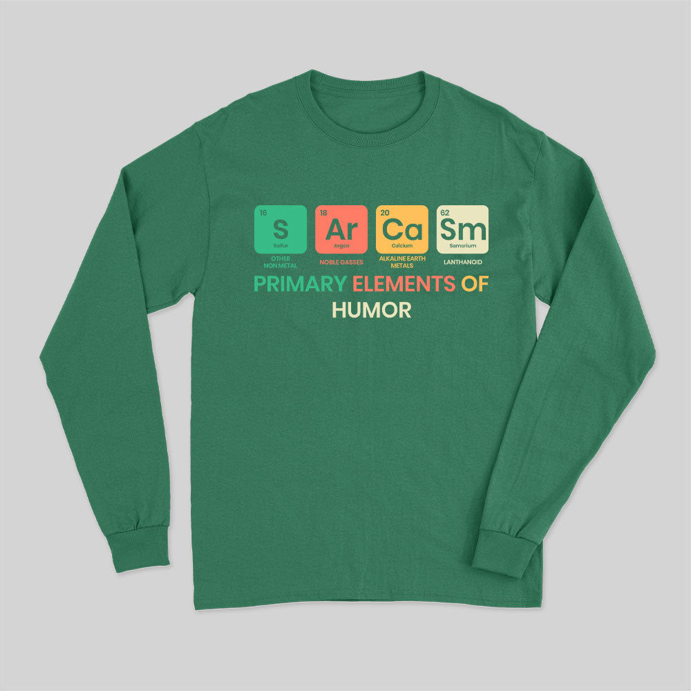 Sarcasm Primary Elements of Humor Long Sleeve T-Shirt