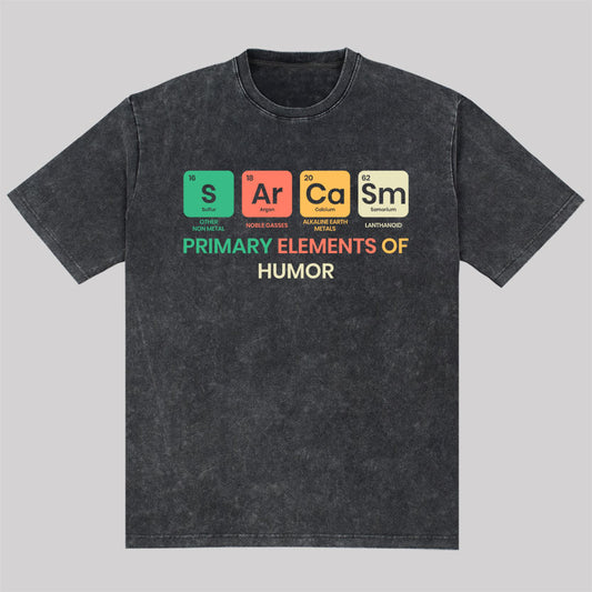 Sarcasm Primary Elements of Humor Washed T-Shirt