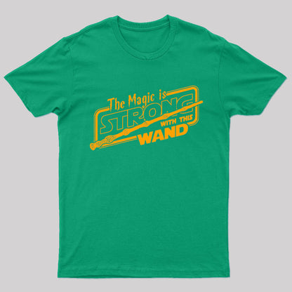 The Magic Is Strong With This Wand Geek T-Shirt