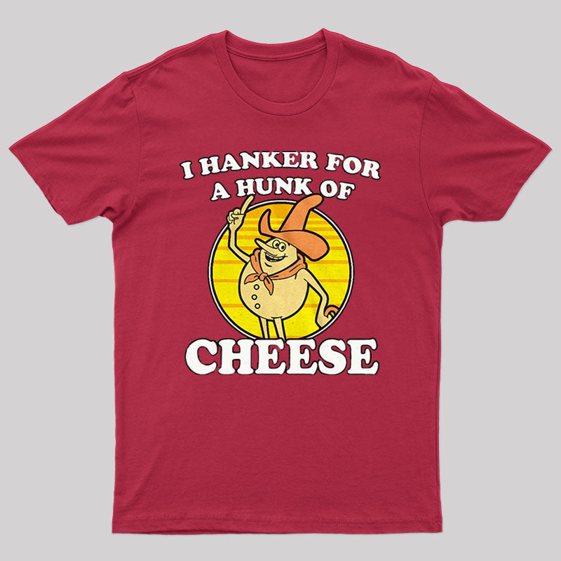 I Hanker For A Hunk Of Cheese Time For Timer T-Shirt