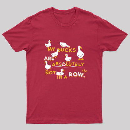 My Ducks Are Absolutely Not in a Row T-Shirt