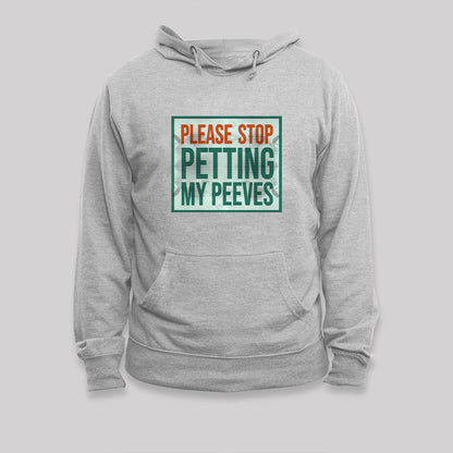 Please Stop Petting My Peeves Hoodie