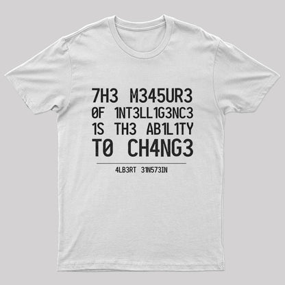 The Measure Of Intelligence Is The Ability To Change T-Shirt