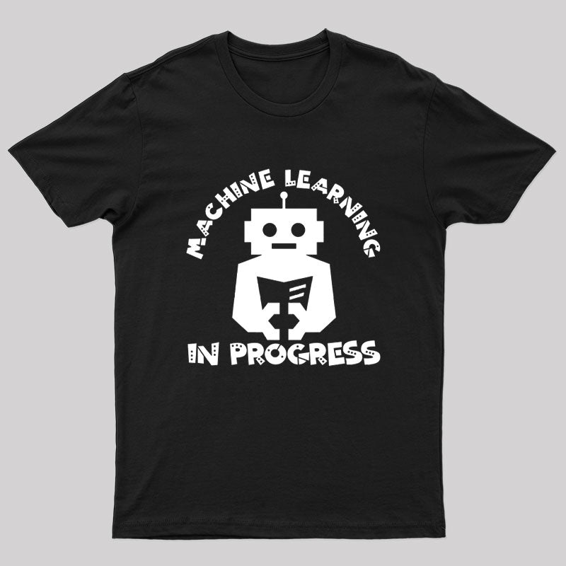 Machine Learning in Progress T-Shirt